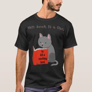 This Book Is A Liar To Kill A MockingBird Funny Ca T-Shirt