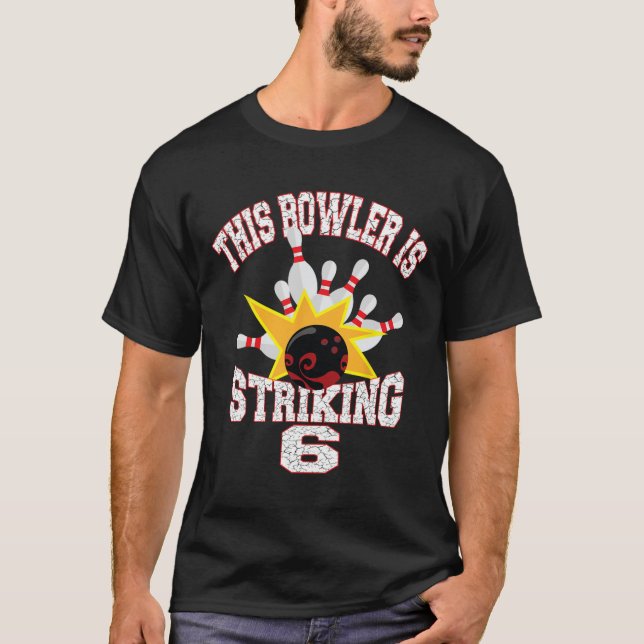 This Bowler Is Striking 6th Birthday 6 Years Old B T-Shirt (Front)