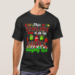 This Bowling Team Is On The Santa s Naughty List X T-Shirt