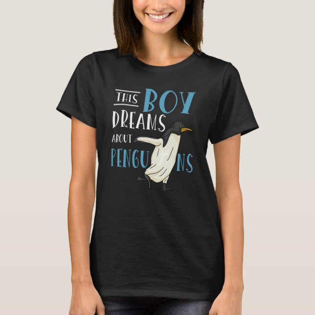 This Boy Dreams About Penguins For Penguin T-Shirt (Front)