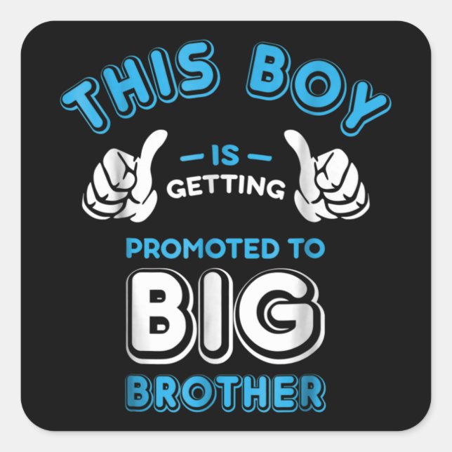 This Boy Is Getting Promoted To Big Brother Square Sticker (Front)