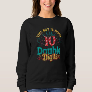 This Boy Is Now 10 Double Digits 10th Birthday Boy Sweatshirt
