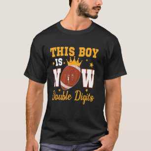 This Boy Is Now 10 Double Digits 10th Birthday Foo T-Shirt