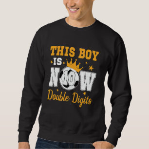 This Boy Is Now 10 Double Digits 10th Birthday Soc Sweatshirt