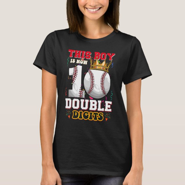 This Boy Is Now 10 Double Digits Baseball  Bday T-Shirt (Front)