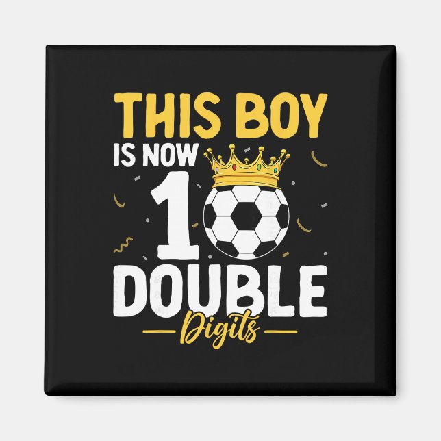 This Boy Is Now 10 Double Digits Soccer Lover 10th Magnet (Front)