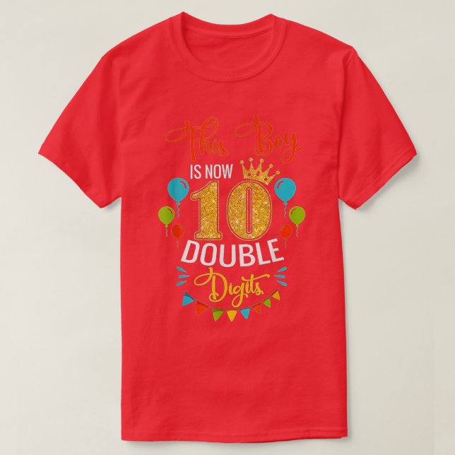 This Boy is Now Double Digits Birthday Boy 10 year T-Shirt (Design Front)