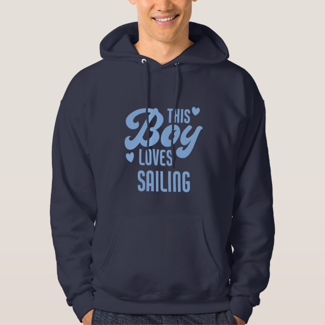 This Boy Loves Sailing Funny Sailor Hoodie (Front)