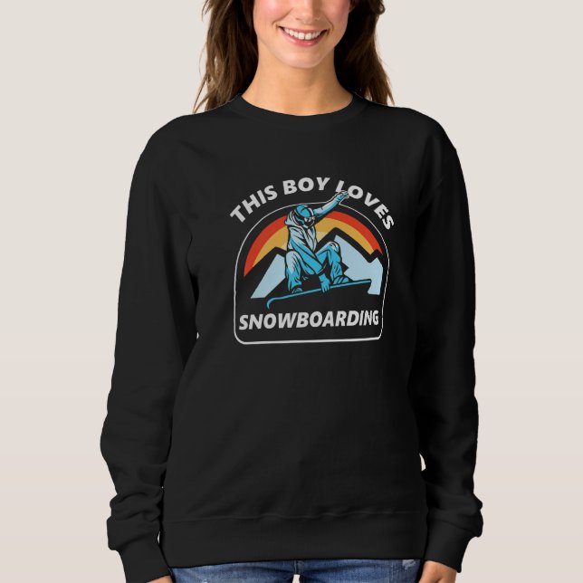 This Boy Loves Snowboarding Snowboard Lover Snowbo Sweatshirt (Front)