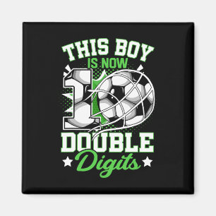 This Boy Now 10 Double Digits Soccer 10 Year Old B Magnet