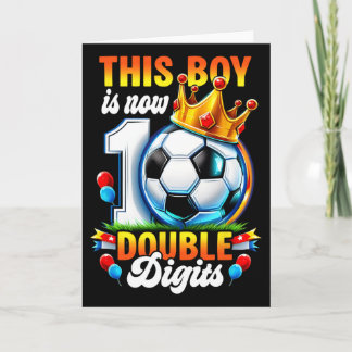 This Boy Now 10 Double Digits Soccer 10 Years Old  Card
