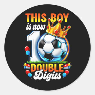 This Boy Now 10 Double Digits Soccer 10 Years Old  Classic Round Sticker