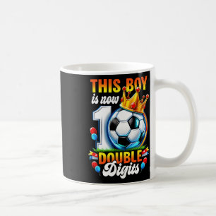 This Boy Now 10 Double Digits Soccer 10 Years Old Coffee Mug