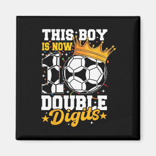 This Boy Now 10 Double Digits Soccer 10 Years Old  Magnet