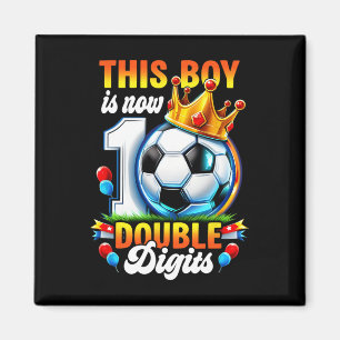 This Boy Now 10 Double Digits Soccer 10 Years Old  Magnet