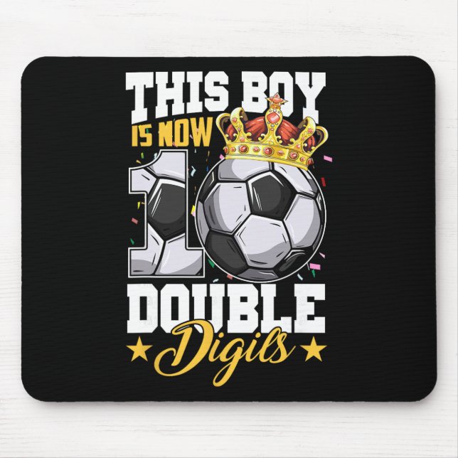 This Boy Now 10 Double Digits Soccer 10 Years Old  Mouse Pad (Front)