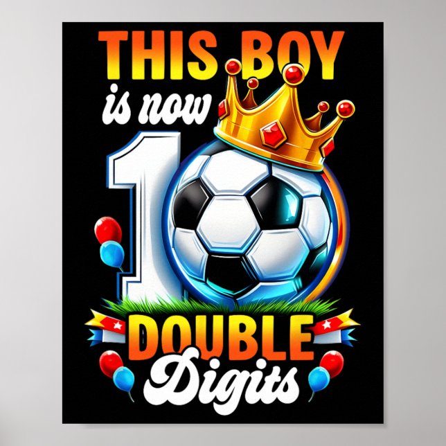This Boy Now 10 Double Digits Soccer 10 Years Old  Poster (Front)