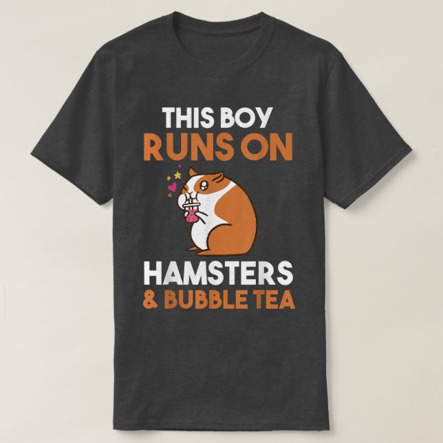 This boy runs on bubble tea and Hamsters  T-Shirt (Design Front)