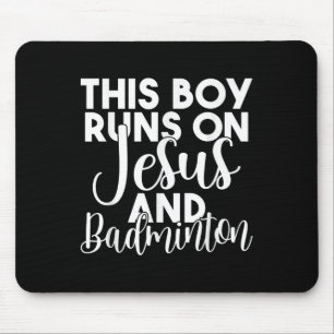 This Boy Runs On Jesus And Badminton Mouse Pad