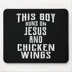 This boy runs on jesus and chicken wings design mouse pad