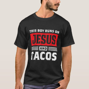 This Boy Runs On Jesus And Tacos Christian Gift T T-Shirt