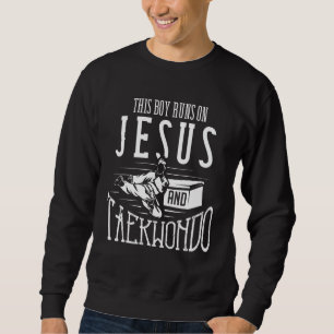 This Boy Runs On Jesus And Taekwondo Christian Sweatshirt