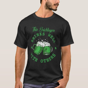 This Bricklayer Drinks Well With Others St Patrick T-Shirt