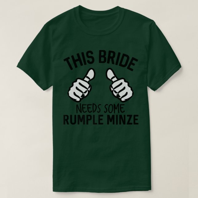 This Bride Needs Some Rumple Minze Funny Bachelore T-Shirt (Design Front)