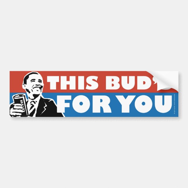 This Buds For You Obama Bumper Sticker (Front)