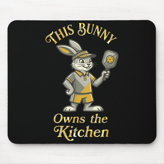 This bunny owns the kitchen funny pickleball playe mouse pad (Front)