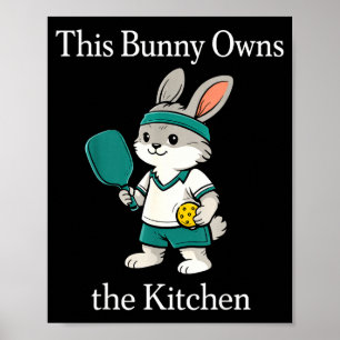 This bunny owns the kitchen funny pickleball playe poster