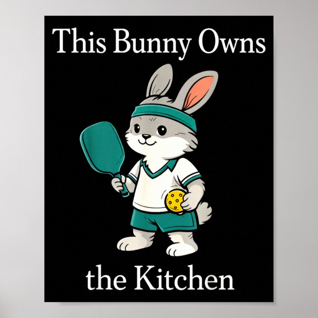 This bunny owns the kitchen funny pickleball playe poster (Front)