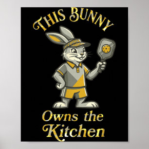 This bunny owns the kitchen funny pickleball playe poster