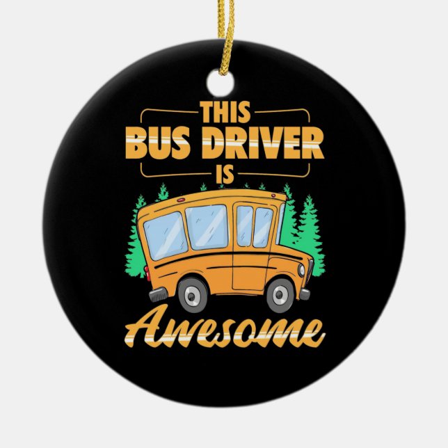 This Bus Driver Is Awesome Ceramic Ornament (Front)