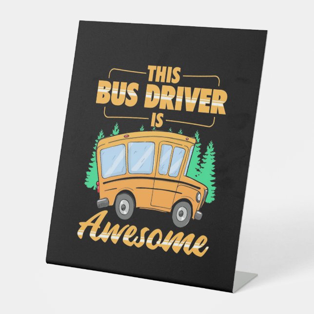 This Bus Driver Is Awesome Pedestal Sign (Front)