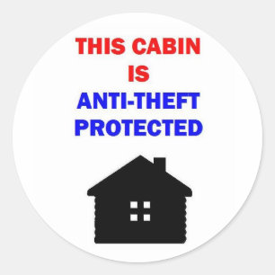 This Cabin is Anti Theft Protected Classic Round Sticker