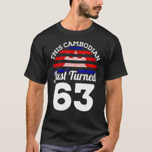This Cambodian Just Turned 63 Cambodia 63rd Birthd T-Shirt