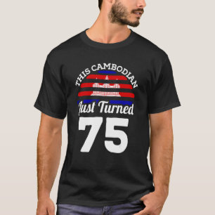 This Cambodian Just Turned 75 Cambodia 75th Birthd T-Shirt