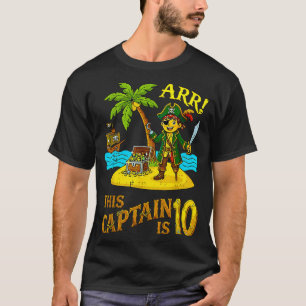 This captain is 10 arr pirate birthday boy party T-Shirt