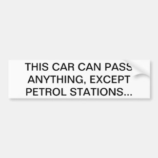 THIS CAR CAN PASS ANYTHING, EXCEPT PETROL STATIONS BUMPER STICKER