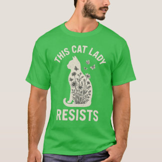 THIS CAT LADY RESISTS T-Shirt