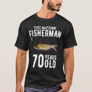 This Channel Catfish Fisherman Is 70 Years Old 70t T-Shirt