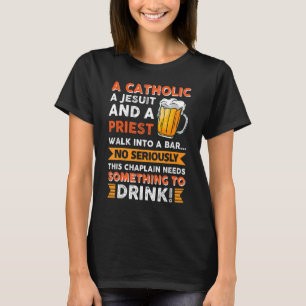 This Chaplain Needs Something To Drink T-Shirt