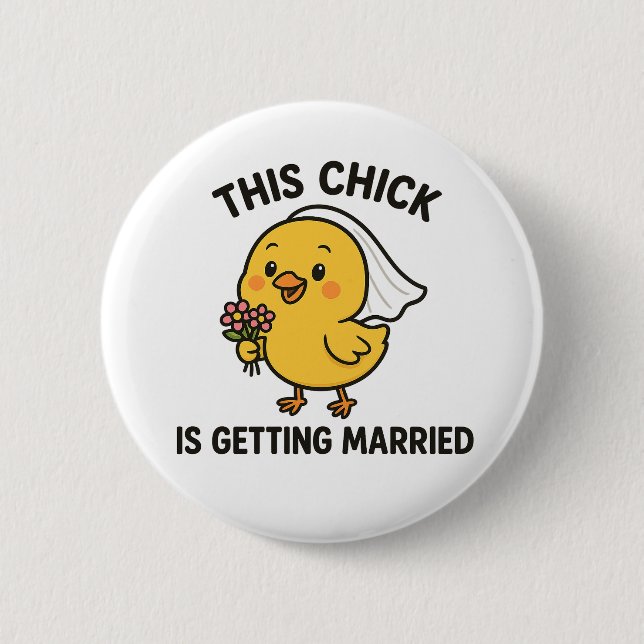 This Chick Is Getting Married 6 Cm Round Badge (Front)
