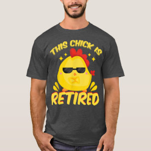 This Chick Is Retired Funny Chicken Farmer Retirem T-Shirt