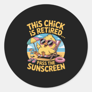 This Chick Is Retired P The Sunscreen Funny Beach Classic Round Sticker