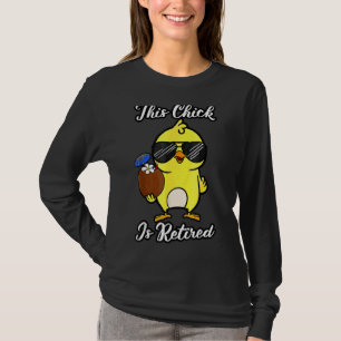 This Chick Is Retired Retirement Pension Chicken T-Shirt