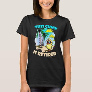 This Chick is retired Women Retirement 3 T-Shirt