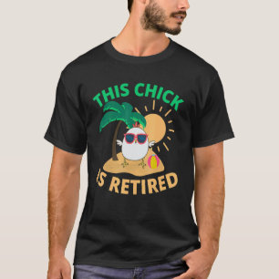 This Chick is retired Women Retirement 6 T-Shirt
