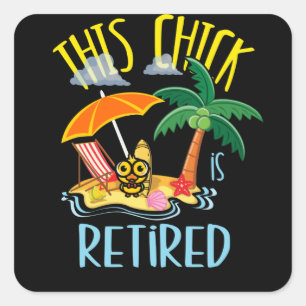 This Chick is Retired Women Retirement Square Sticker